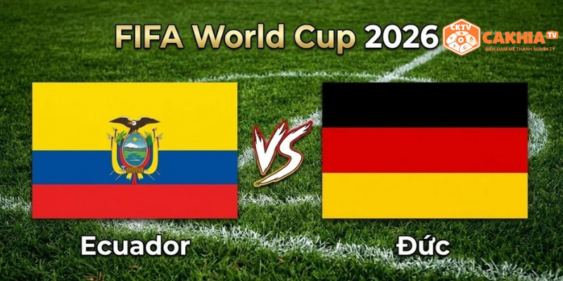 Nhận định Ecuador vs Đức